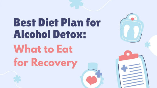 Best Diet Plan for Alcohol Detox