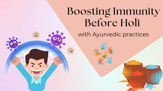 Boosting Immunity Before Holi with Ayurvedic practices