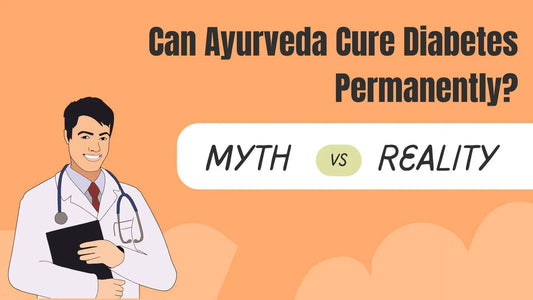 Can Ayurveda Cure Diabetes Permanently? Myth vs Reality