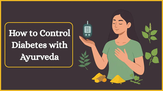 How to Control Diabetes with Ayurveda