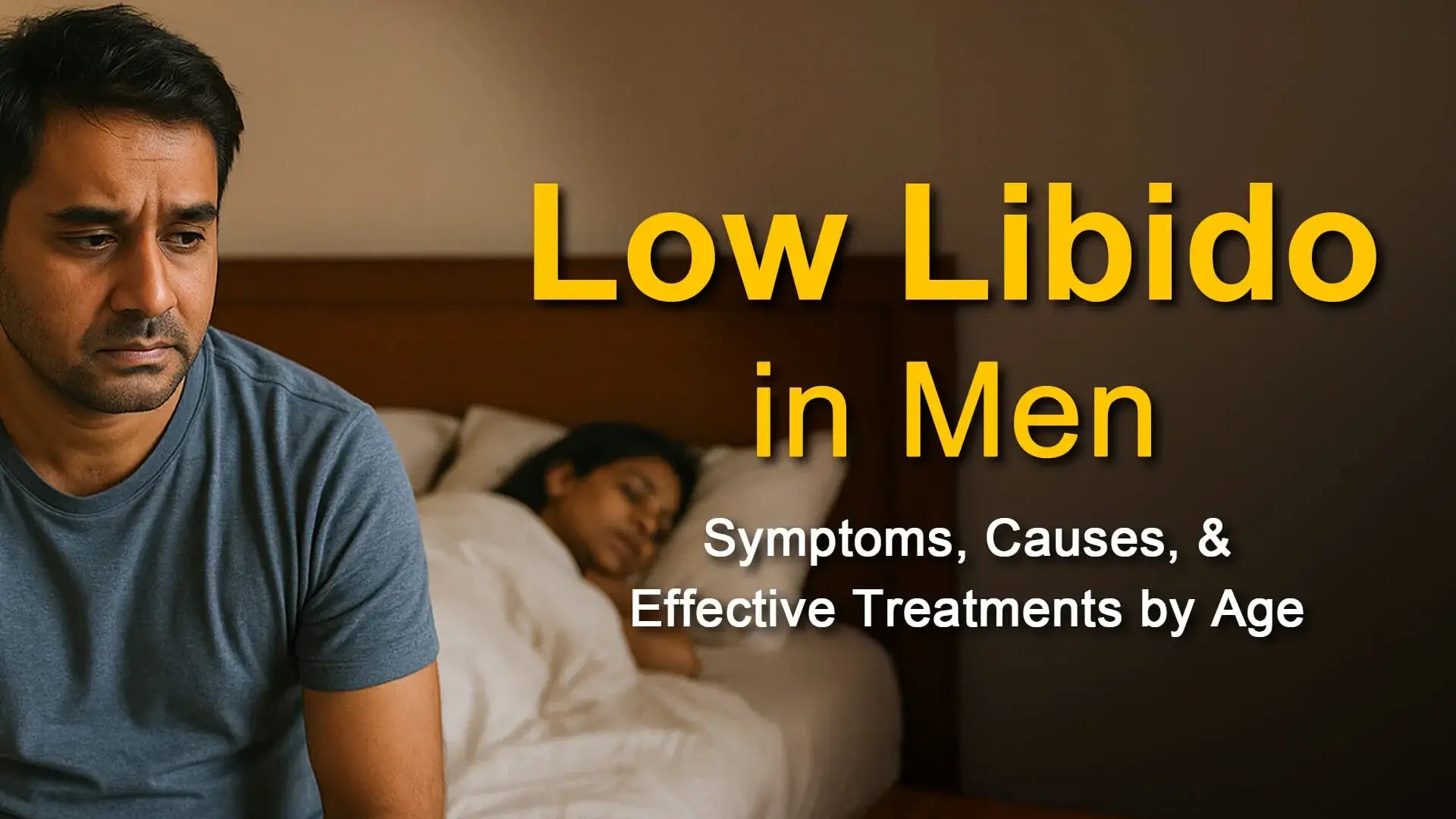 Low Libido in Men Symptoms, Causes, and Effective Treatments by Age