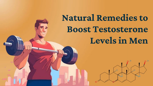 Natural Remedies to Boost Testosterone Levels in Men