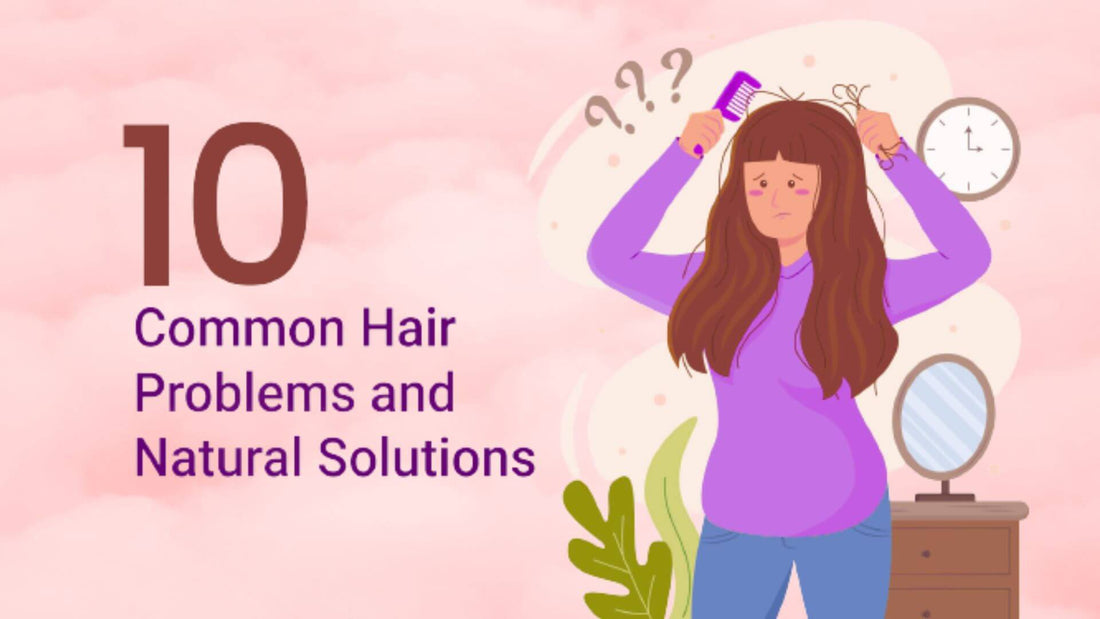 10 Common Hair Problems and Natural Solutions
