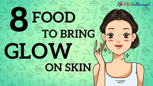 7 Food To Bring Glow On Skin- SkinRange