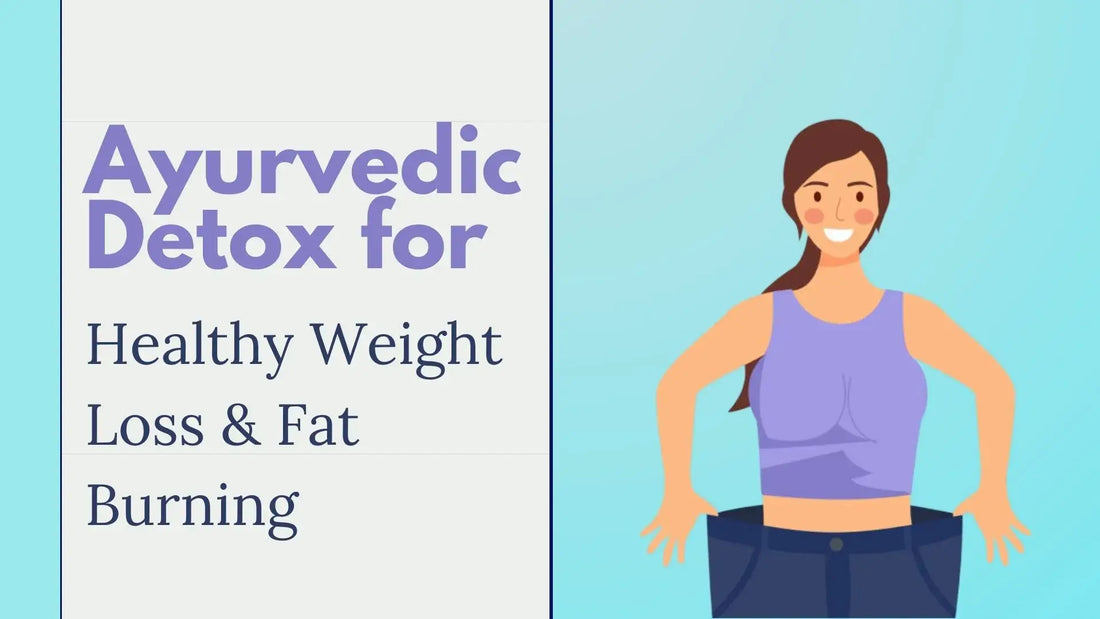 Ayurvedic Detox for Healthy Weight Loss & Fat Burning
