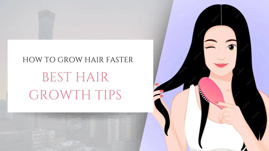 How to Grow Hair Faster- Best Hair Growth Tips