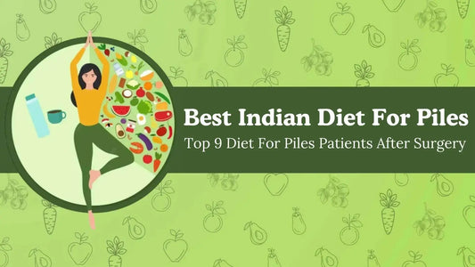 Best Indian Diet For Piles Top 9 Diet For Piles Patients After Surgery