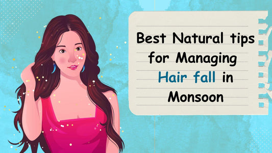 Best Natural tips for Managing Hair fall in Monsoon