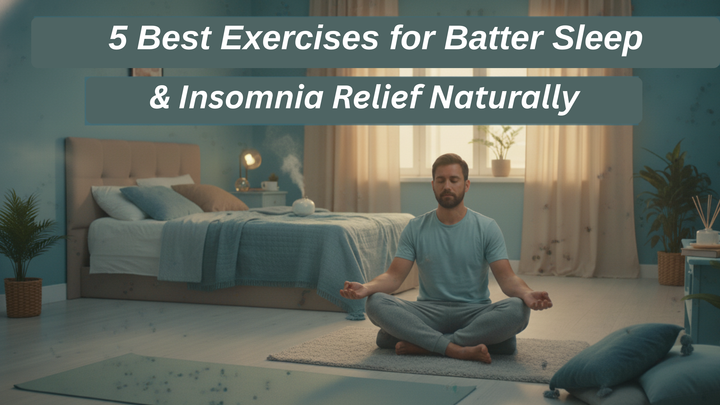 5 Best Exercises for Better Sleep and Insomnia Relief Naturally
