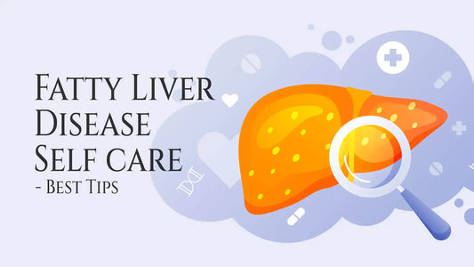 Fatty Liver Disease Self care - Best Tips