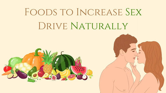 Foods to Increase Sex Drive Naturally