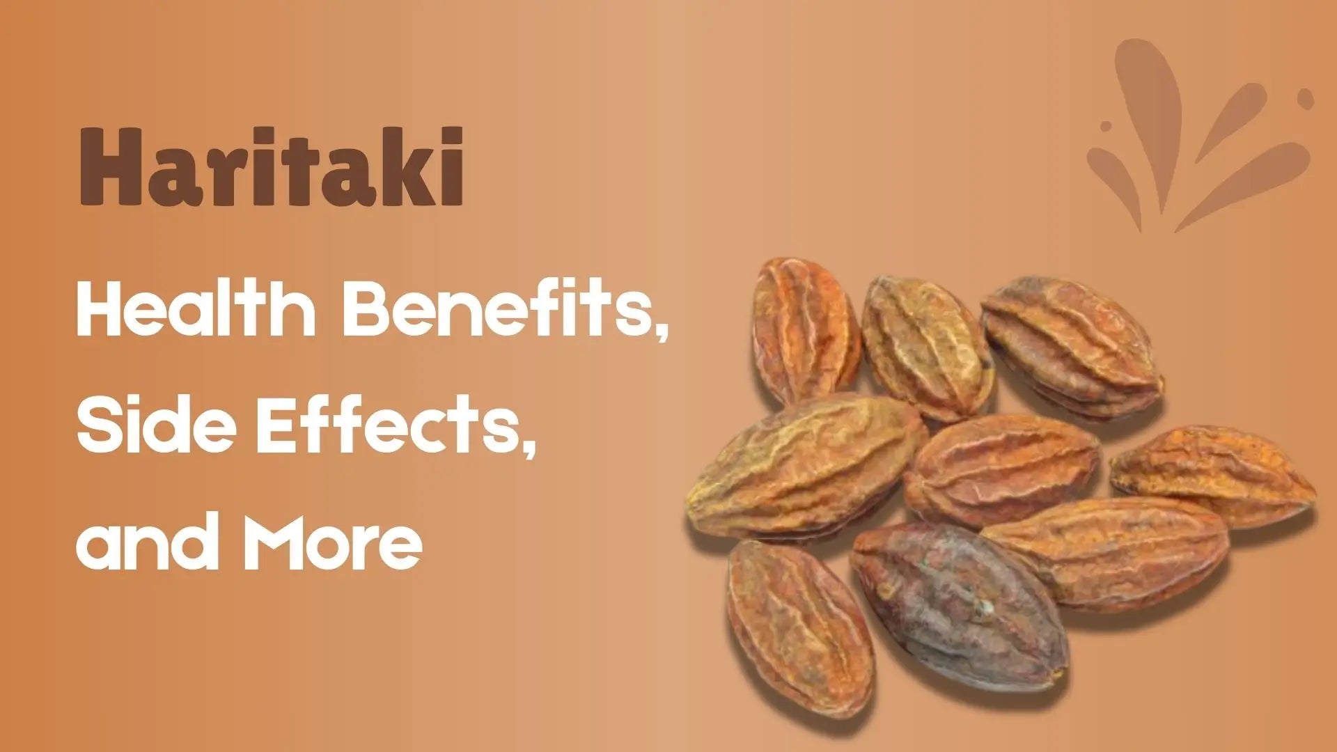 Haritaki: Benefits, Uses, Nutrition, Dosage and Side Effects