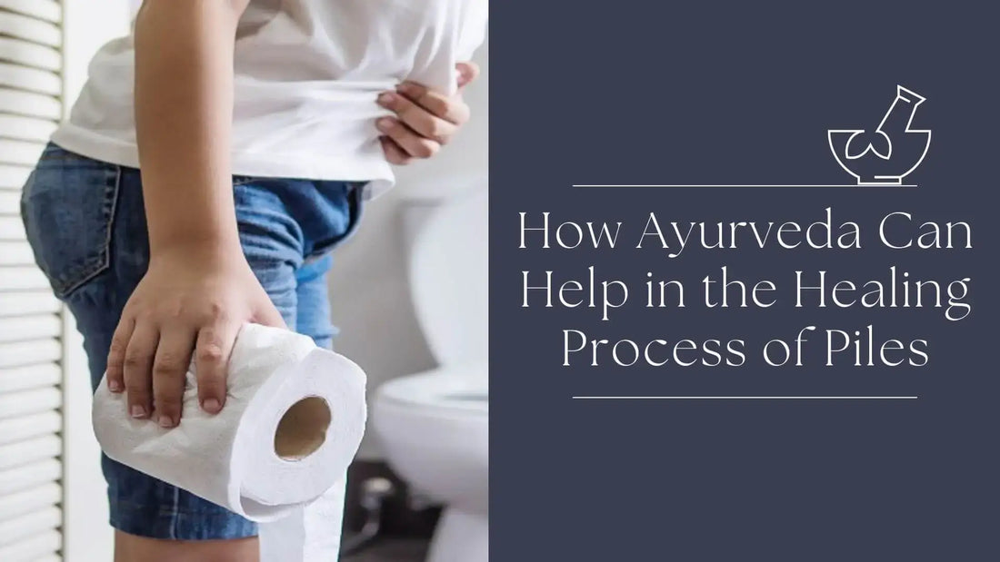 How Ayurveda Can Help in the Healing Process of Piles