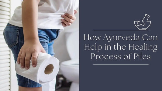 How Ayurveda Can Help in the Healing Process of Piles