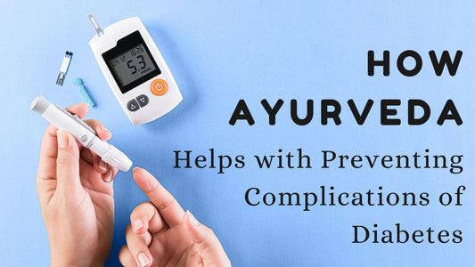 How Ayurveda Helps with Preventing Complications of Diabetes