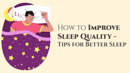 How to Improve Sleep Quality- Tips for Better Sleep