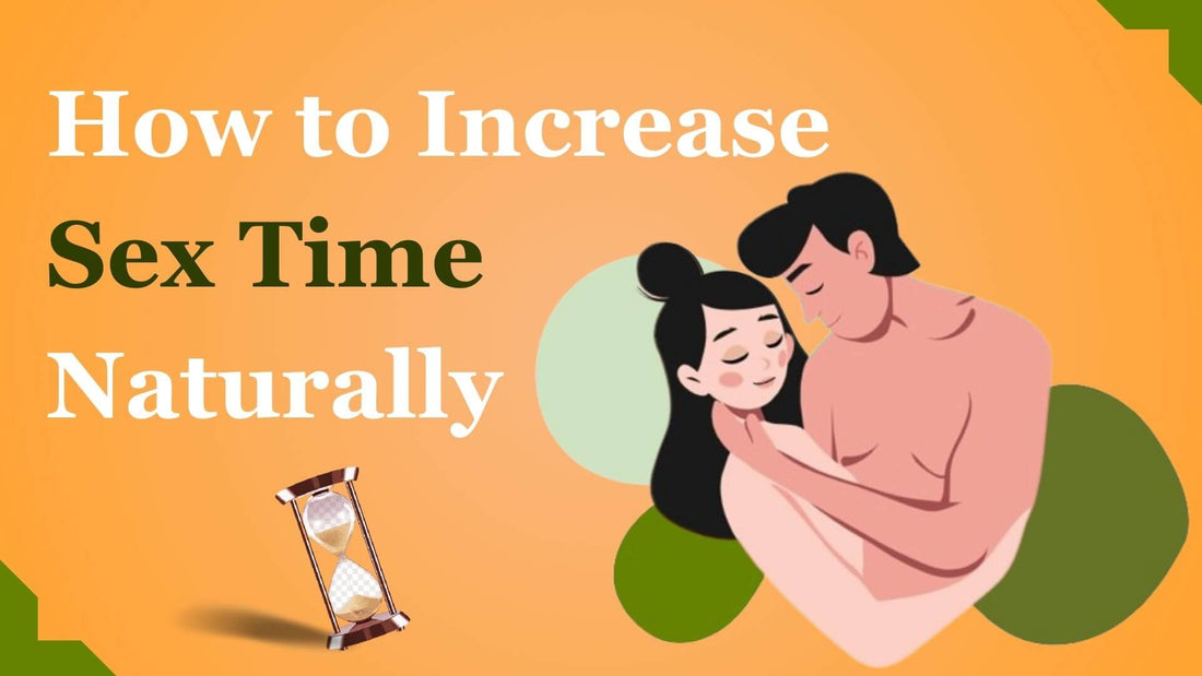 How to Increase Sex Time Naturally