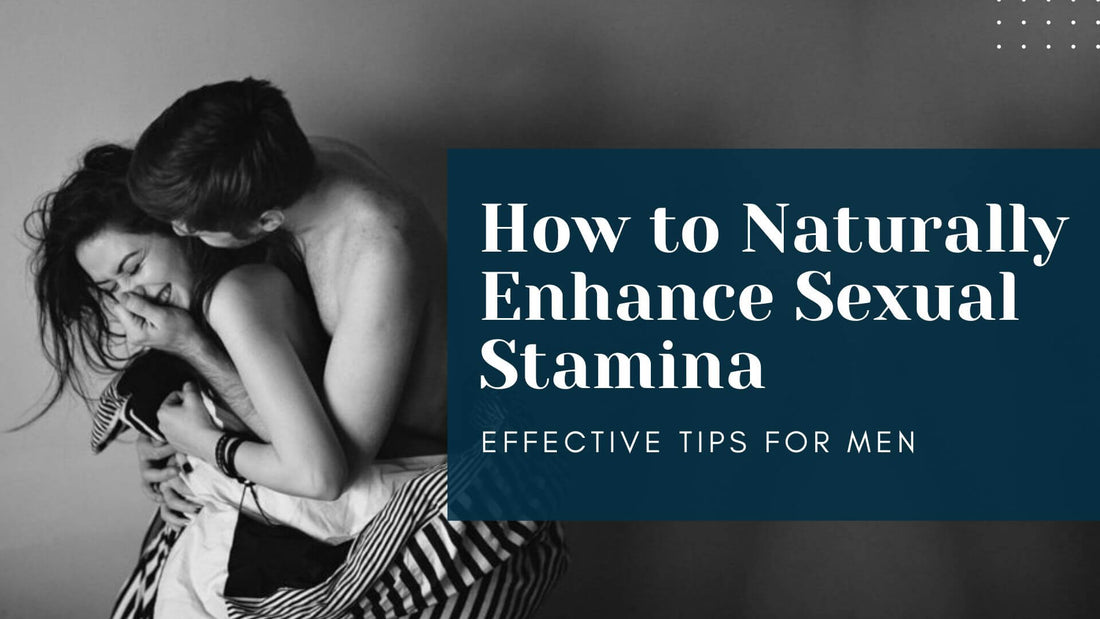 How to Naturally Enhance Sexual Stamina