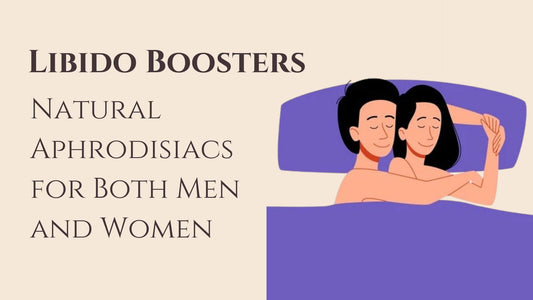 Libido Boosters Natural Aphrodisiacs for Both Men and Women