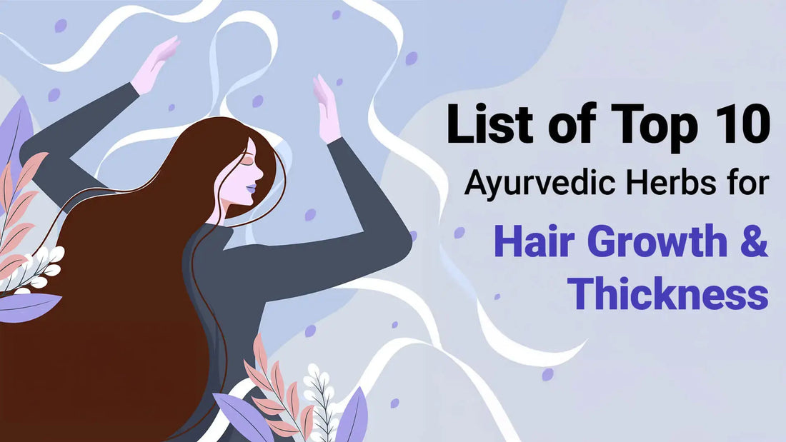 List of Top 10 Ayurvedic Herbs for Hair Growth and Thickness