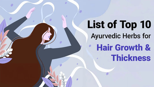 List of Top 10 Ayurvedic Herbs for Hair Growth and Thickness
