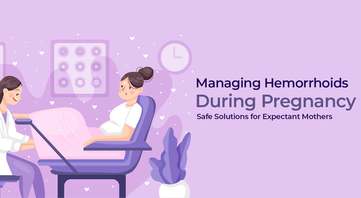 Managing Hemorrhoids During Pregnancy Safe Solutions