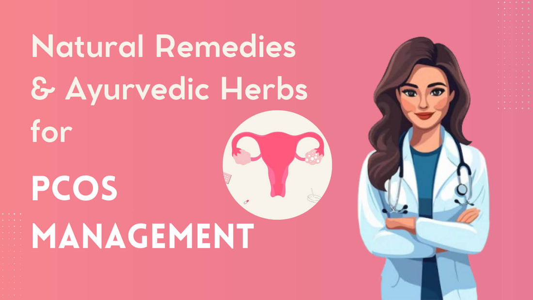 Natural Remedies & Ayurvedic Herbs for PCOS Management