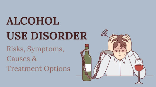 Alcohol Use Disorder: Risks, Symptoms, Causes & Treatment Options