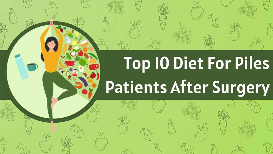 Top 10 Diet For Piles Patients After Surgery