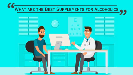 What Are the Best Supplements for Alcoholics?