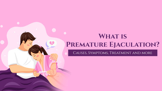 What is Premature Ejaculation Causes, Symptoms, Treatment and more